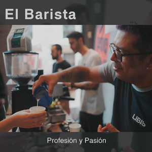 La Figura del Barista: Pilar Fundamental de la Industria Cafetera